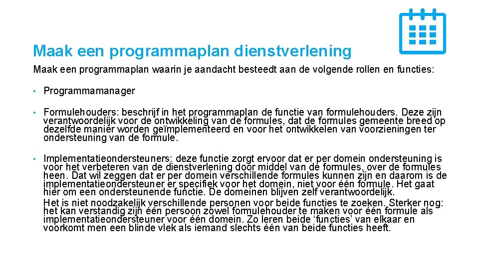 Maak een programmaplan dienstverlening Maak een programmaplan waarin je aandacht besteedt aan de volgende