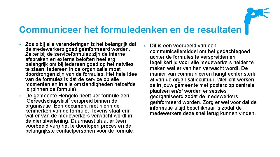 Communiceer het formuledenken en de resultaten Zoals bij alle veranderingen is het belangrijk dat