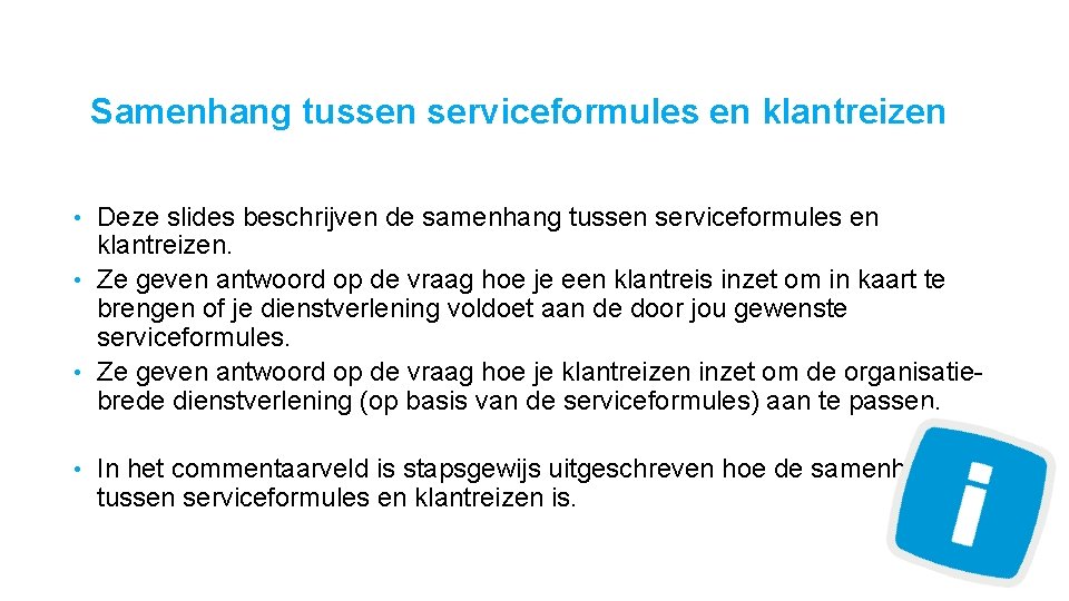 Samenhang tussen serviceformules en klantreizen Deze slides beschrijven de samenhang tussen serviceformules en klantreizen.