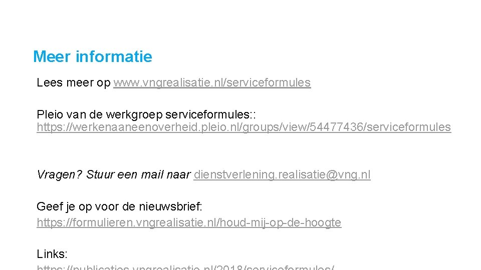 Meer informatie Lees meer op www. vngrealisatie. nl/serviceformules Pleio van de werkgroep serviceformules: :