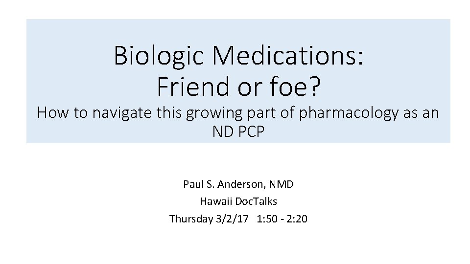 Biologic Medications: Friend or foe? How to navigate this growing part of pharmacology as