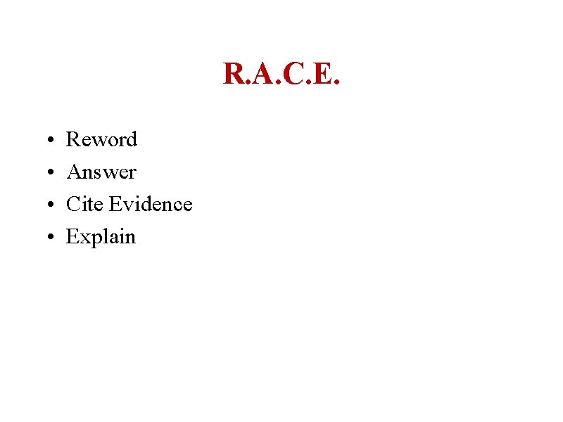 R. A. C. E. • • Reword Answer Cite Evidence Explain 