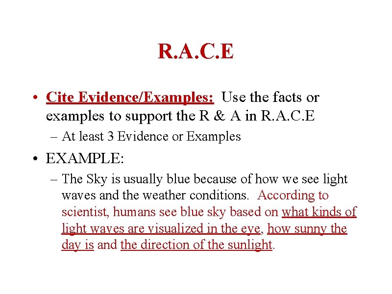 R. A. C. E • Cite Evidence/Examples: Use the facts or examples to support