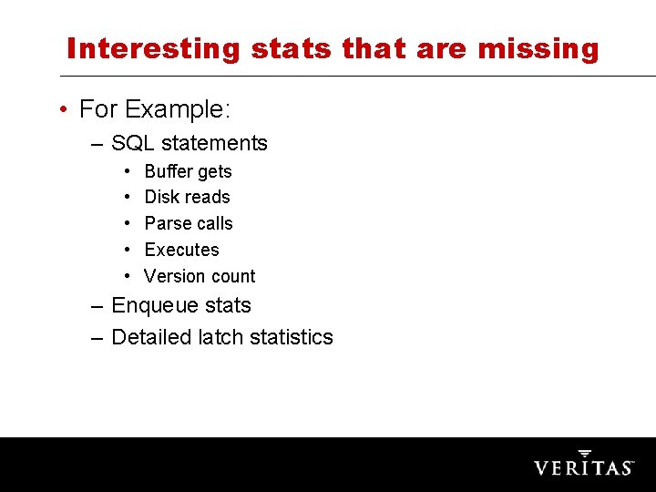 Interesting stats that are missing • For Example: – SQL statements • • •