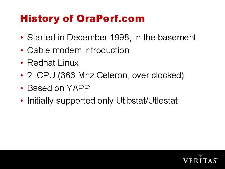 History of Ora. Perf. com • • • Started in December 1998, in the