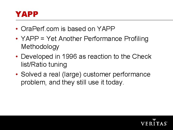 YAPP • Ora. Perf. com is based on YAPP • YAPP = Yet Another