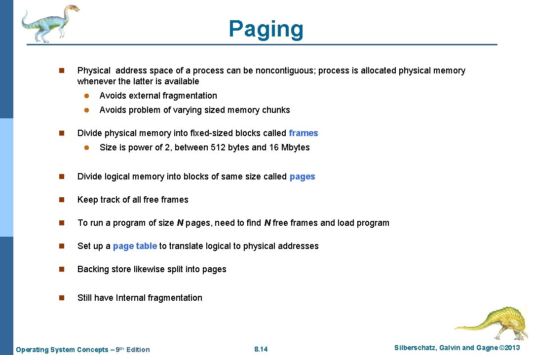 Paging n n Physical address space of a process can be noncontiguous; process is