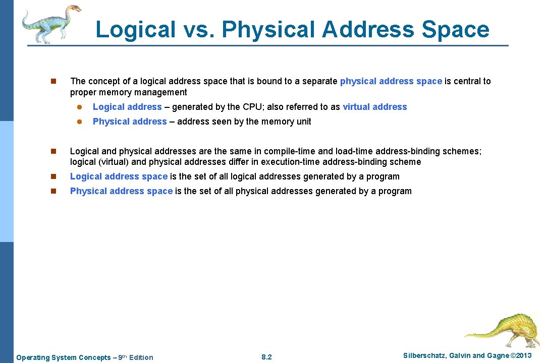 Logical vs. Physical Address Space n The concept of a logical address space that