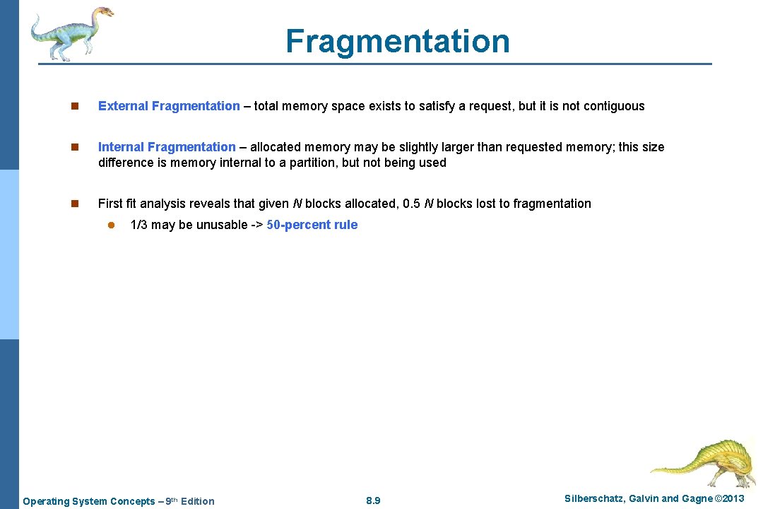 Fragmentation n External Fragmentation – total memory space exists to satisfy a request, but