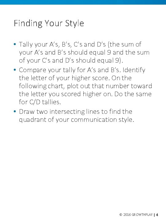 Finding Your Style • Tally your A’s, B’s, C’s and D’s (the sum of
