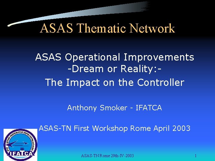 ASAS Thematic Network ASAS Operational Improvements -Dream or Reality: The Impact on the Controller