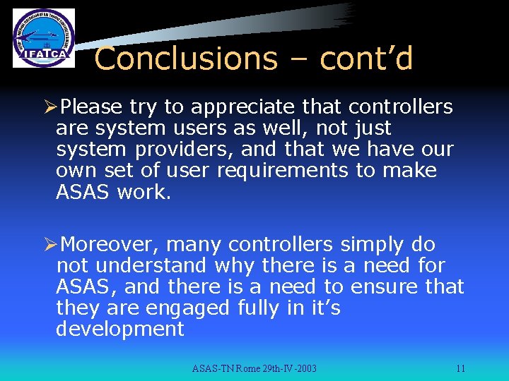 Conclusions – cont’d ØPlease try to appreciate that controllers are system users as well,