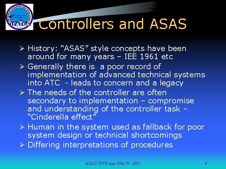 Controllers and ASAS Ø History: “ASAS” style concepts have been around for many years Controllers and ASAS Ø History: “ASAS” style concepts have been around for many years