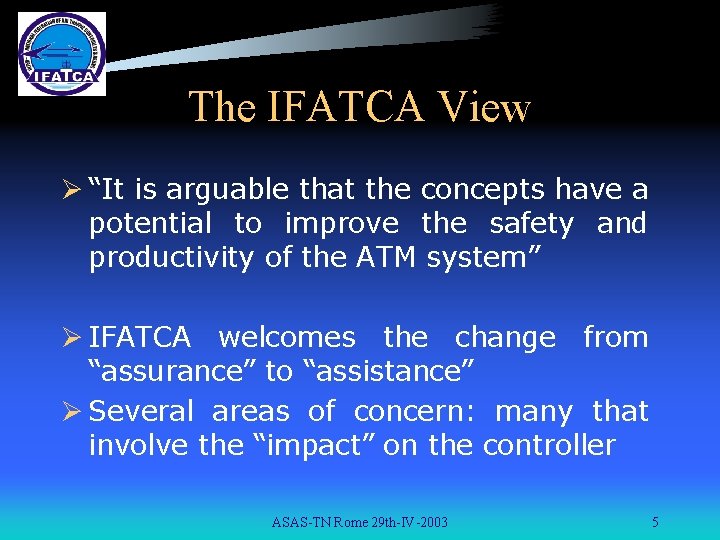 The IFATCA View Ø “It is arguable that the concepts have a potential to The IFATCA View Ø “It is arguable that the concepts have a potential to