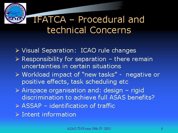 IFATCA – Procedural and technical Concerns Ø Visual Separation: ICAO rule changes Ø Responsibility