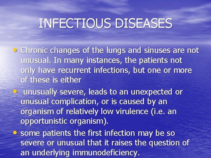 INFECTIOUS DISEASES • Chronic changes of the lungs and sinuses are not • •