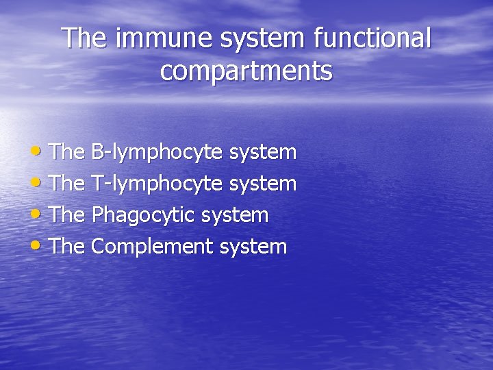 The immune system functional compartments • The B-lymphocyte system • The T-lymphocyte system •