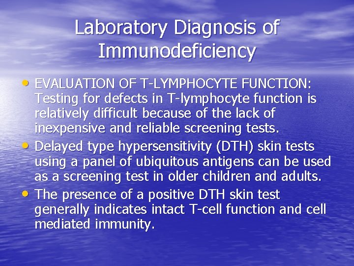 Laboratory Diagnosis of Immunodeficiency • EVALUATION OF T-LYMPHOCYTE FUNCTION: • • Testing for defects