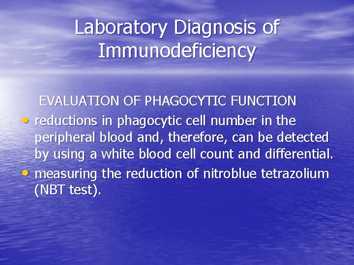 Laboratory Diagnosis of Immunodeficiency • • EVALUATION OF PHAGOCYTIC FUNCTION reductions in phagocytic cell