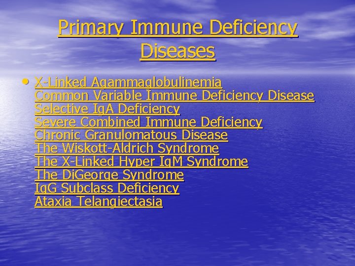 Primary Immune Deficiency Diseases • X-Linked Agammaglobulinemia Common Variable Immune Deficiency Disease Selective Ig.