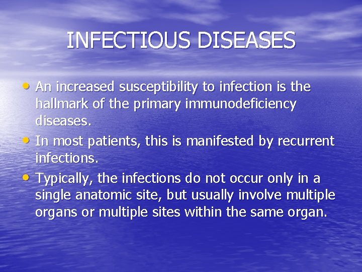 INFECTIOUS DISEASES • An increased susceptibility to infection is the • • hallmark of