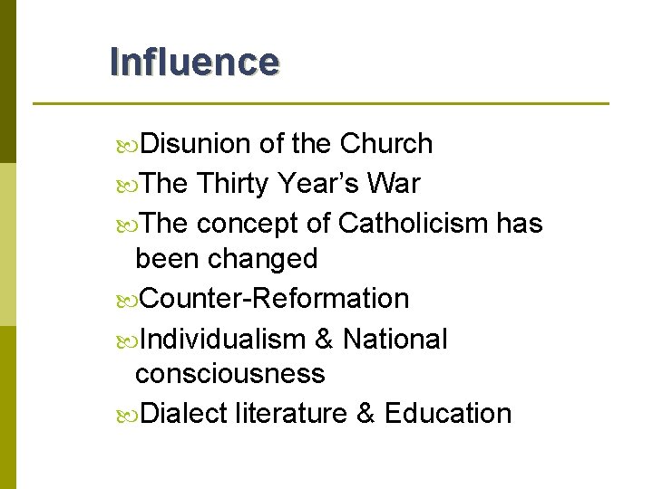 Influence Disunion of the Church The Thirty Year’s War The concept of Catholicism has