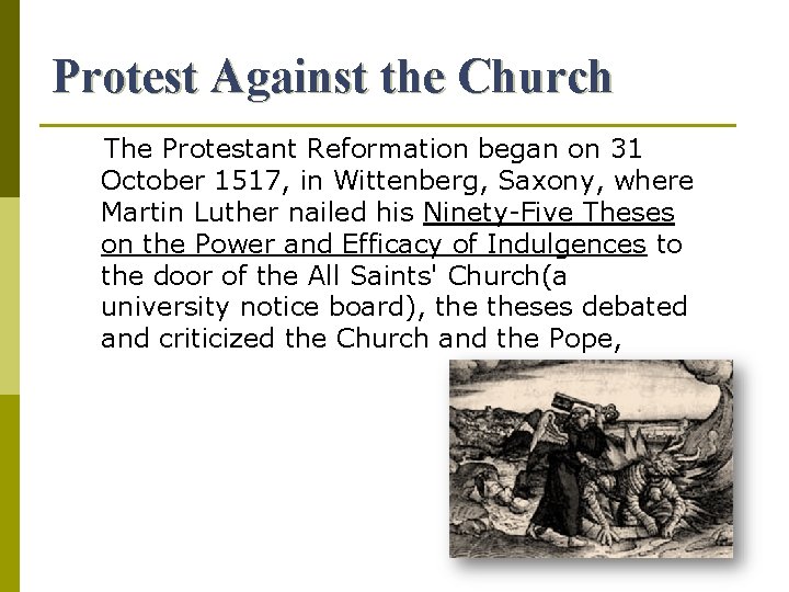 Protest Against the Church The Protestant Reformation began on 31 October 1517, in Wittenberg,
