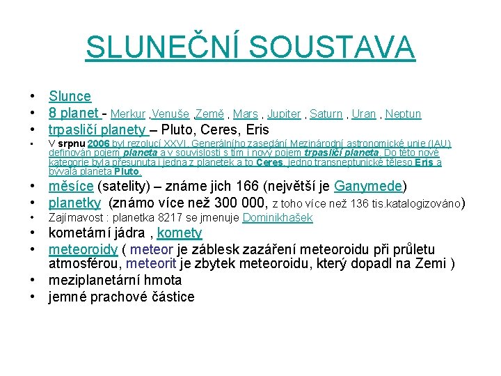 SLUNEČNÍ SOUSTAVA • Slunce • 8 planet - Merkur , Venuše , Země ,