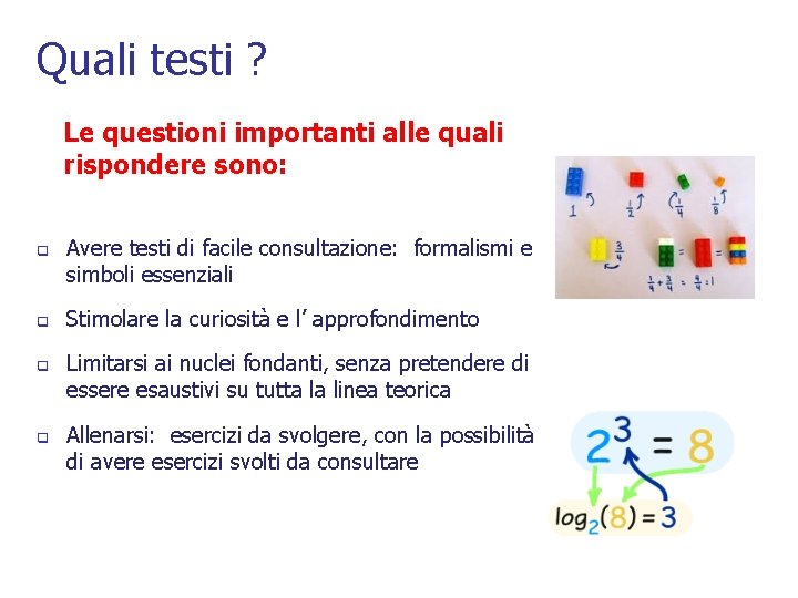 Quali testi ? Le questioni importanti alle quali rispondere sono: q q Avere testi