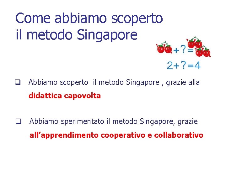 Come abbiamo scoperto il metodo Singapore q Abbiamo scoperto il metodo Singapore , grazie