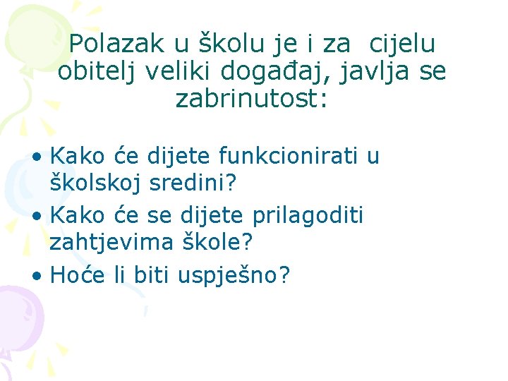 Polazak u školu je i za cijelu obitelj veliki događaj, javlja se zabrinutost: •