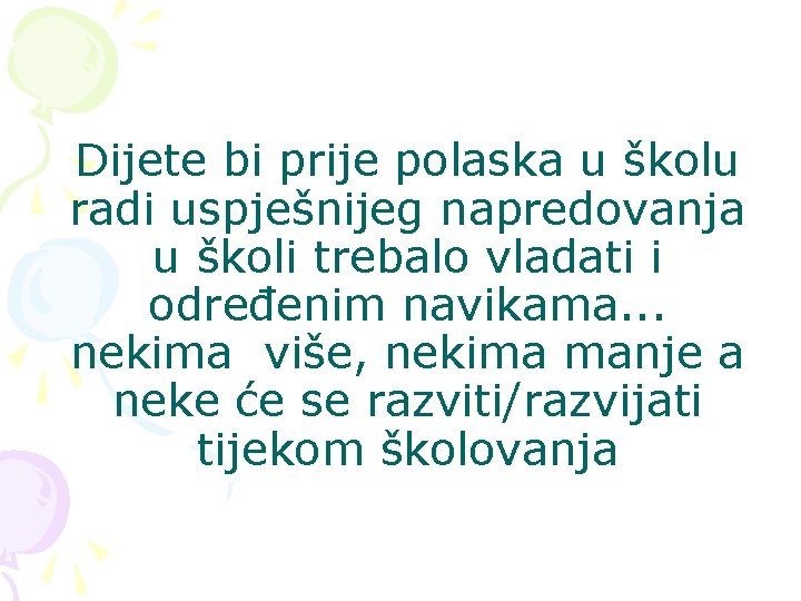 Dijete bi prije polaska u školu radi uspješnijeg napredovanja u školi trebalo vladati i