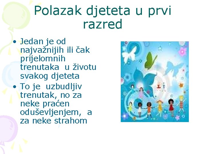 Polazak djeteta u prvi razred • Jedan je od najvažnijih ili čak prijelomnih trenutaka