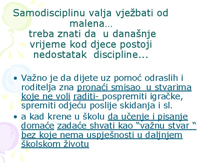 Samodisciplinu valja vježbati od malena… treba znati da u današnje vrijeme kod djece postoji