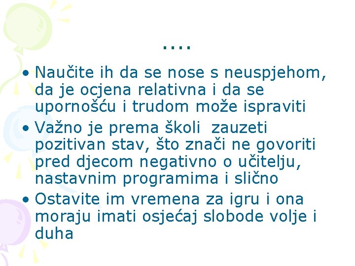 . . • Naučite ih da se nose s neuspjehom, da je ocjena relativna