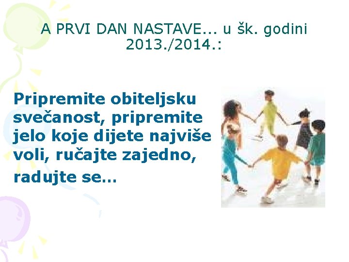 A PRVI DAN NASTAVE. . . u šk. godini 2013. /2014. : Pripremite obiteljsku