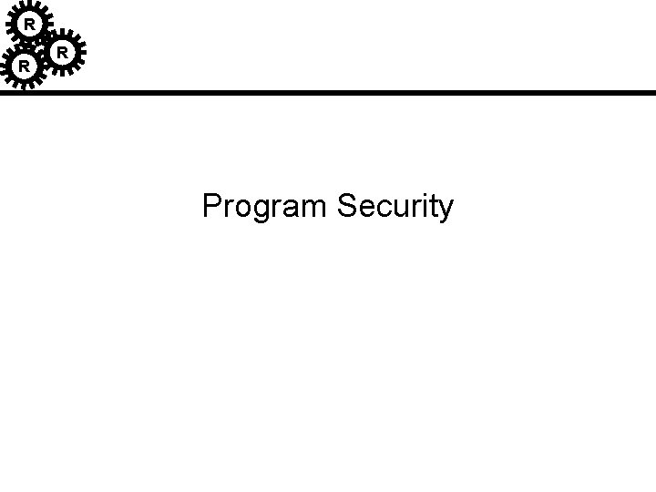 R R R Program Security R R R Program Security