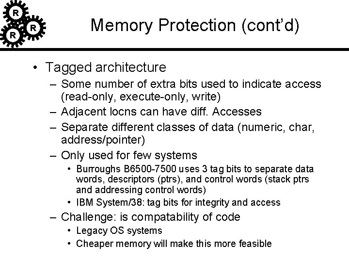 R R R Memory Protection (cont’d) • Tagged architecture – Some number of extra R R R Memory Protection (cont’d) • Tagged architecture – Some number of extra