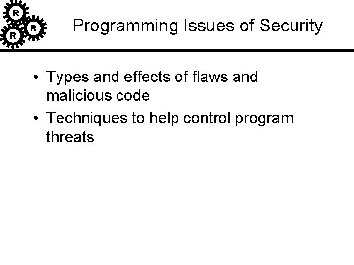 R R R Programming Issues of Security • Types and effects of flaws and R R R Programming Issues of Security • Types and effects of flaws and