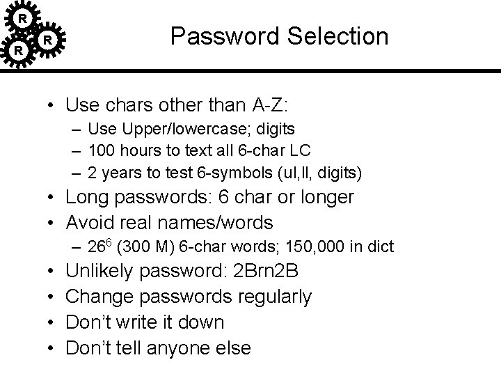 R R R Password Selection • Use chars other than A-Z: – Use Upper/lowercase; R R R Password Selection • Use chars other than A-Z: – Use Upper/lowercase;