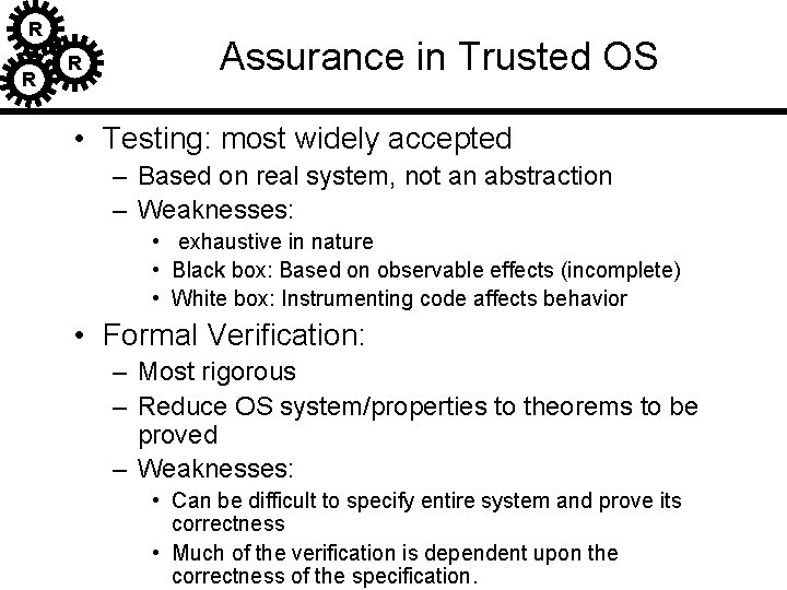 R R R Assurance in Trusted OS • Testing: most widely accepted – Based R R R Assurance in Trusted OS • Testing: most widely accepted – Based