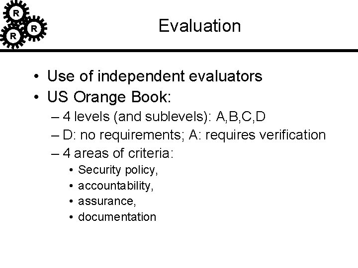 R R Evaluation R • Use of independent evaluators • US Orange Book: – R R Evaluation R • Use of independent evaluators • US Orange Book: –