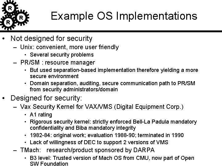 R R R Example OS Implementations • Not designed for security – Unix: convenient, R R R Example OS Implementations • Not designed for security – Unix: convenient,