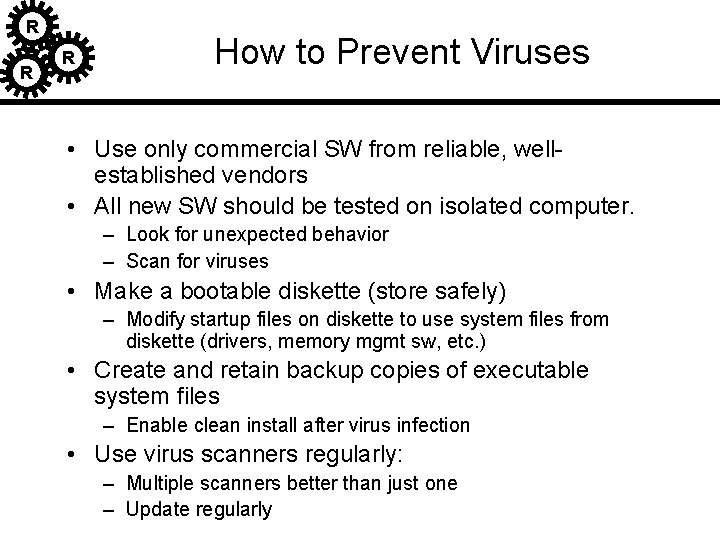 R R R How to Prevent Viruses • Use only commercial SW from reliable, R R R How to Prevent Viruses • Use only commercial SW from reliable,