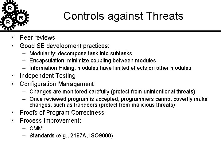 R R R Controls against Threats • Peer reviews • Good SE development practices: R R R Controls against Threats • Peer reviews • Good SE development practices: