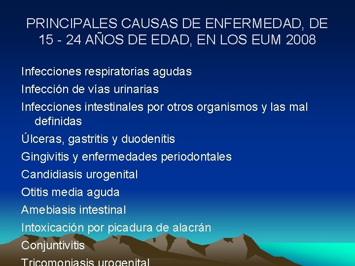 PRINCIPALES CAUSAS DE ENFERMEDAD, DE 15 - 24 AÑOS DE EDAD, EN LOS EUM