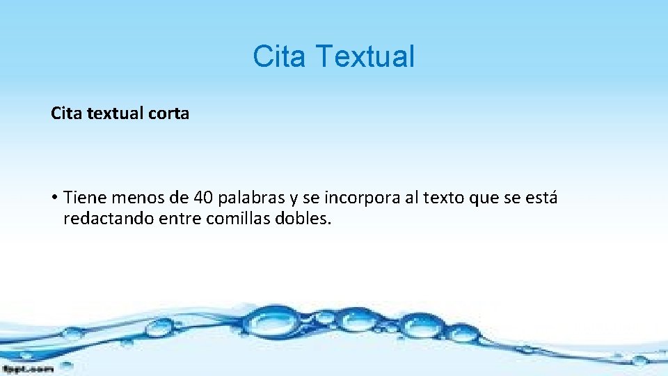 Cita Textual Cita textual corta • Tiene menos de 40 palabras y se incorpora