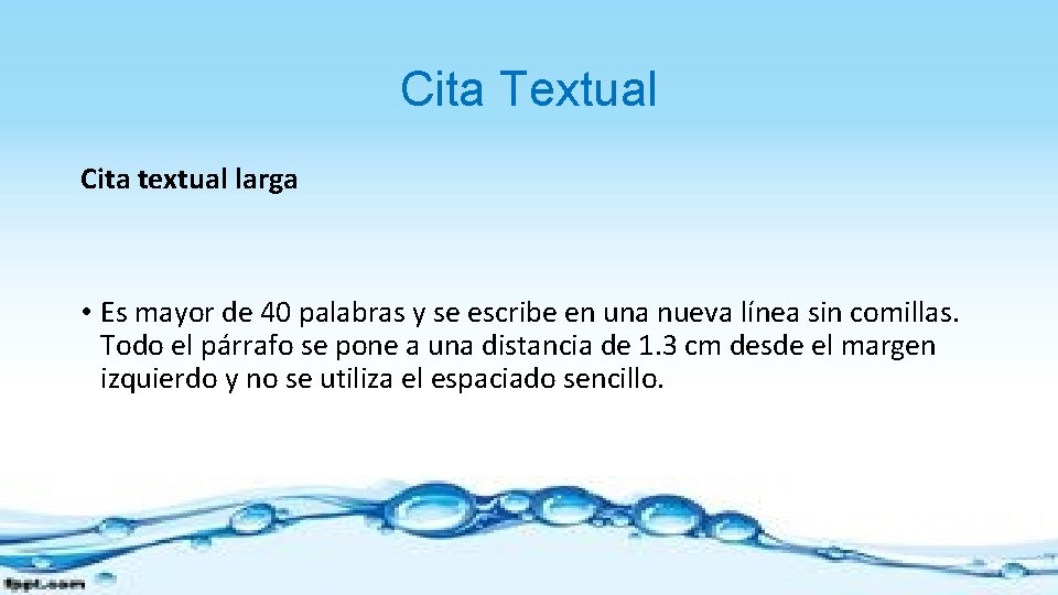 Cita Textual Cita textual larga • Es mayor de 40 palabras y se escribe