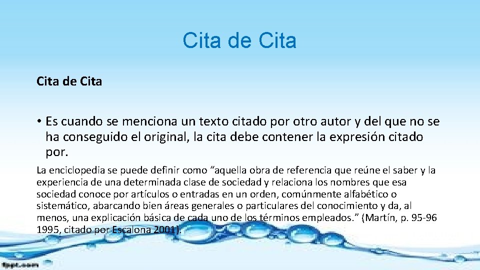 Cita de Cita • Es cuando se menciona un texto citado por otro autor