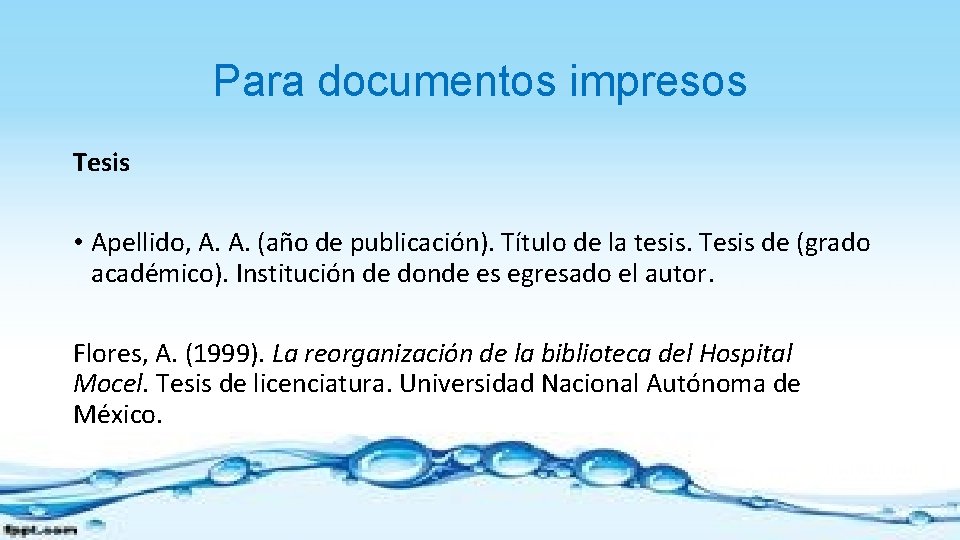 Para documentos impresos Tesis • Apellido, A. A. (año de publicación). Título de la